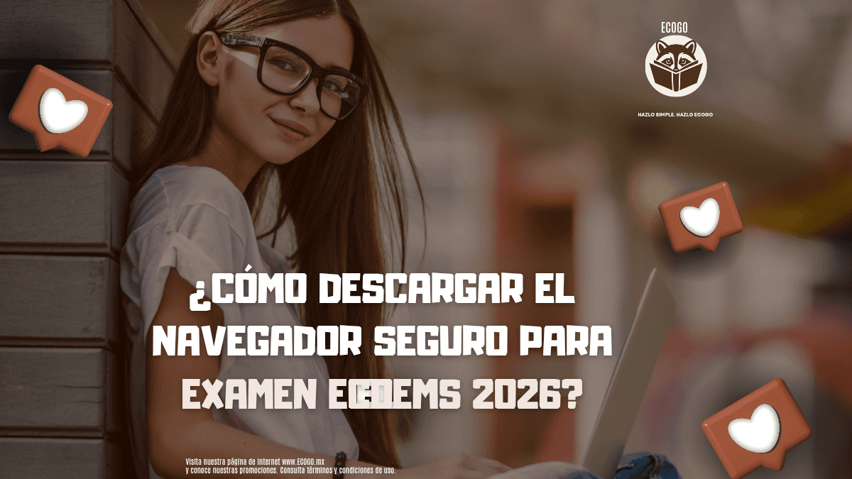¿Cómo descargar el navegador seguro para el examen ECOEMS 2026? Guía clara y sin errores