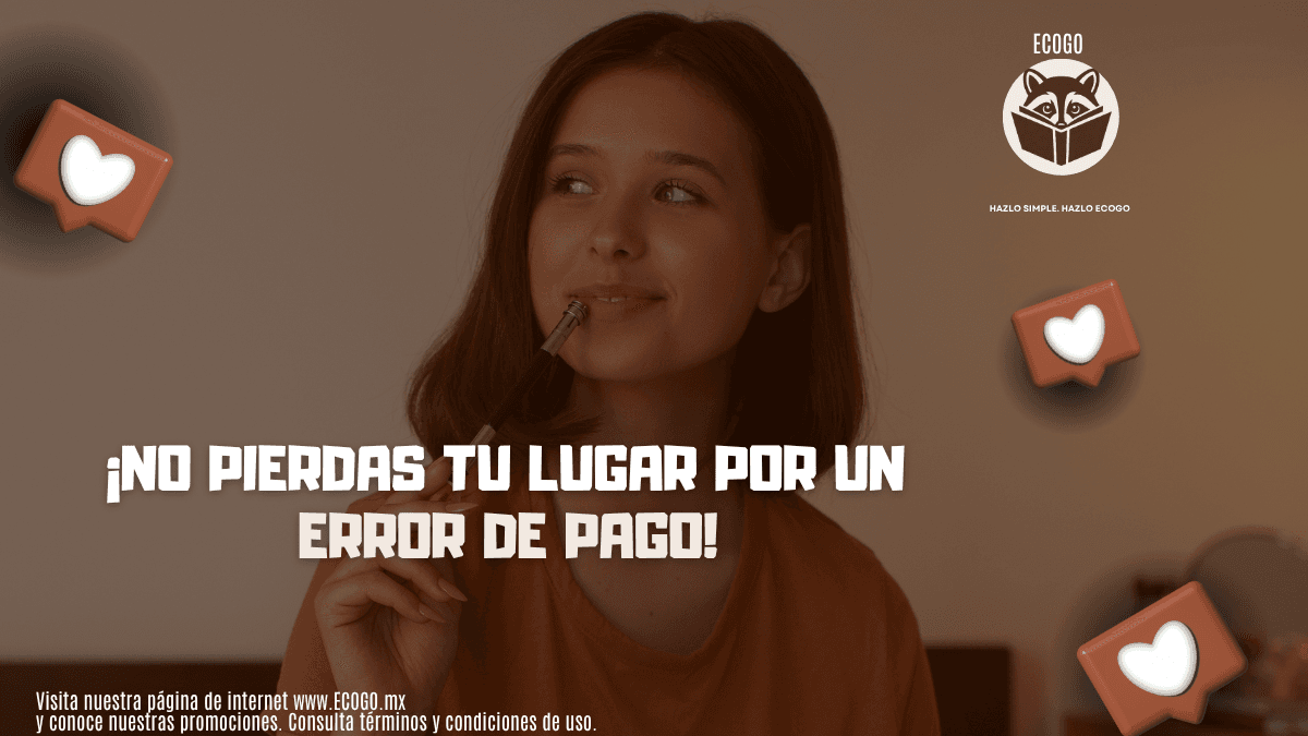 No pierdas tu lugar por un error de pago: guía ECOGO para completar tu registro sin contratiempos