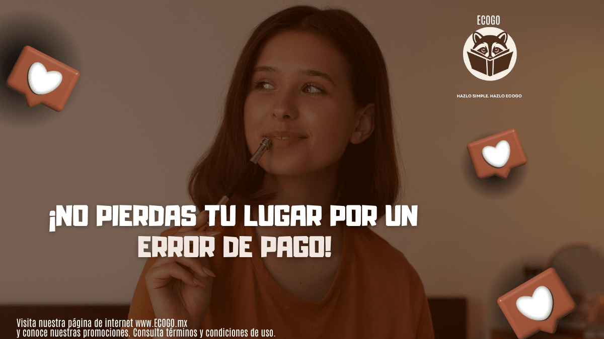 No pierdas tu lugar por un error de pago: guía ECOGO para completar tu registro sin contratiempos